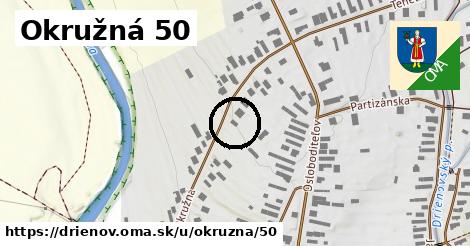 Okružná 50, Drienov