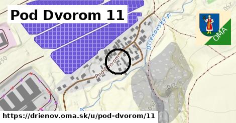 Pod Dvorom 11, Drienov