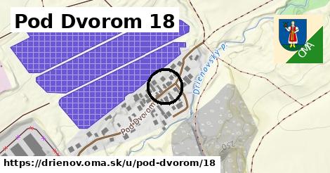 Pod Dvorom 18, Drienov