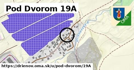 Pod Dvorom 19A, Drienov
