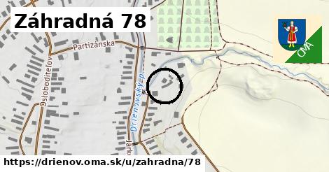 Záhradná 78, Drienov