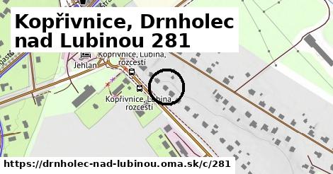 Kopřivnice, Drnholec nad Lubinou <span class="supisne">281</span>