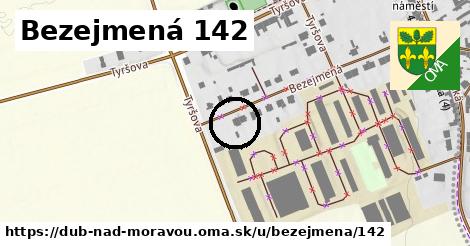 Bezejmená 142, Dub nad Moravou