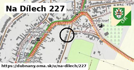 Na Dílech 227, Dubňany