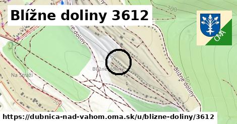 Blížne doliny 3612, Dubnica nad Váhom