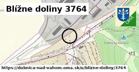 Blížne doliny 3764, Dubnica nad Váhom
