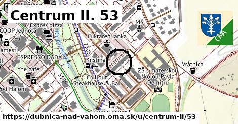 Centrum II. 53, Dubnica nad Váhom