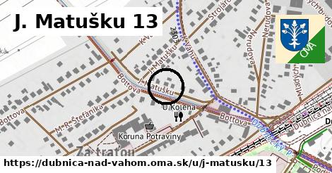 J. Matušku 13, Dubnica nad Váhom