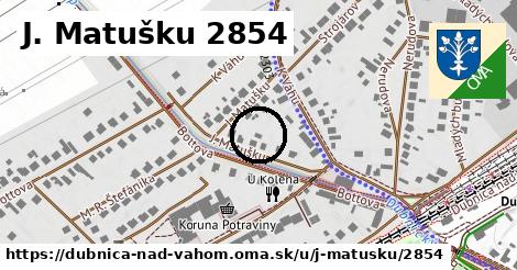 J. Matušku 2854, Dubnica nad Váhom