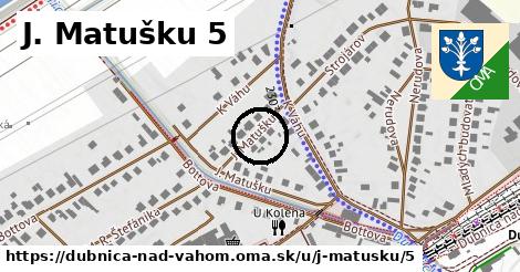 J. Matušku 5, Dubnica nad Váhom