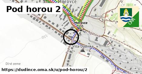 Pod horou 2, Dudince