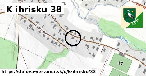 K ihrisku 38, Dulova Ves