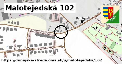 Malotejedská 102, Dunajská Streda