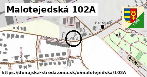 Malotejedská 102A, Dunajská Streda