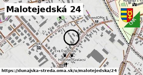 Malotejedská 24, Dunajská Streda