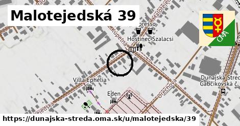 Malotejedská 39, Dunajská Streda