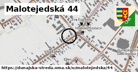 Malotejedská 44, Dunajská Streda