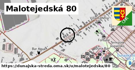 Malotejedská 80, Dunajská Streda