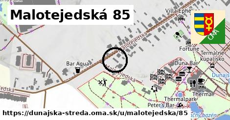 Malotejedská 85, Dunajská Streda