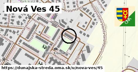 Nová Ves 45, Dunajská Streda