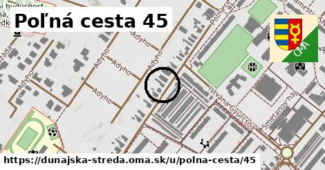 Poľná cesta 45, Dunajská Streda