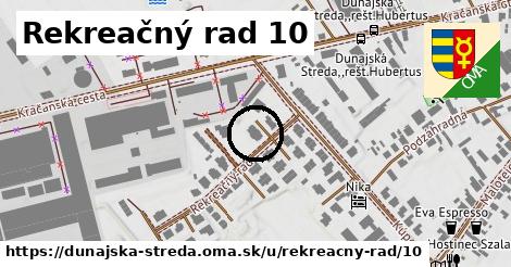 Rekreačný rad 10, Dunajská Streda