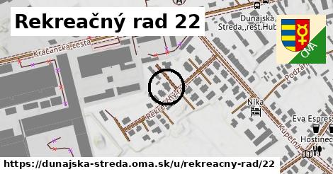 Rekreačný rad 22, Dunajská Streda