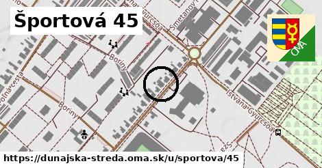 Športová 45, Dunajská Streda