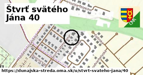 Štvrť svätého Jána 40, Dunajská Streda