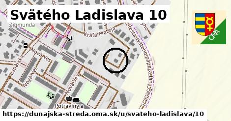 Svätého Ladislava 10, Dunajská Streda