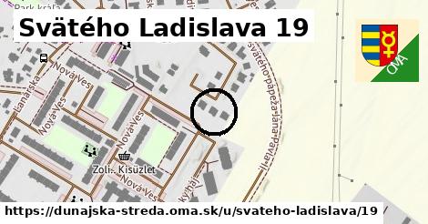 Svätého Ladislava 19, Dunajská Streda