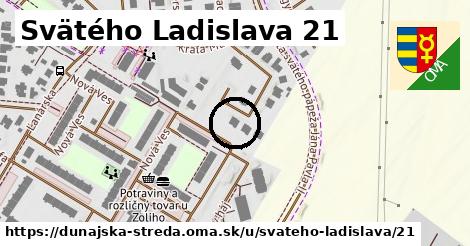 Svätého Ladislava 21, Dunajská Streda