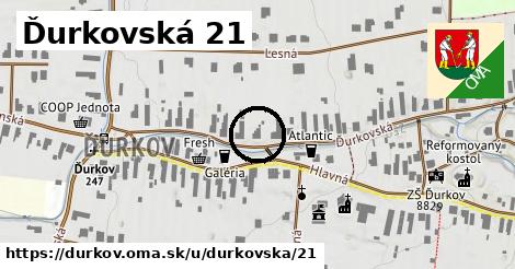 Ďurkovská 21, Ďurkov