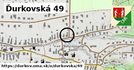 Ďurkovská 49, Ďurkov