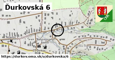 Ďurkovská 6, Ďurkov