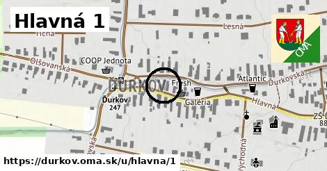 Hlavná 1, Ďurkov