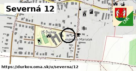 Severná 12, Ďurkov