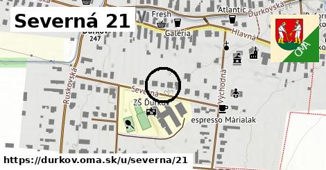 Severná 21, Ďurkov