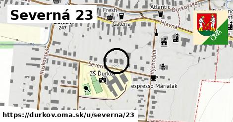 Severná 23, Ďurkov