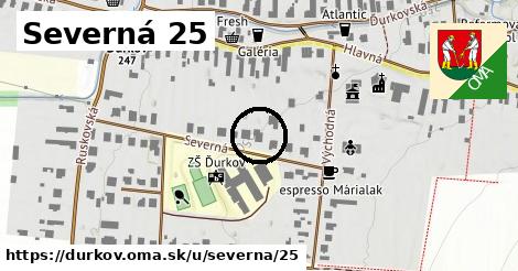 Severná 25, Ďurkov