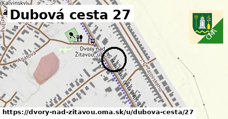 Dubová cesta 27, Dvory nad Žitavou