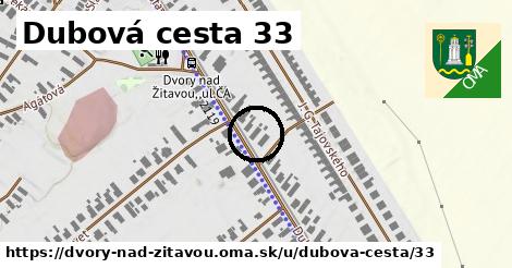 Dubová cesta 33, Dvory nad Žitavou