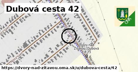 Dubová cesta 42, Dvory nad Žitavou