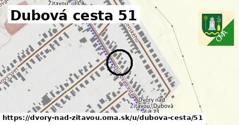 Dubová cesta 51, Dvory nad Žitavou