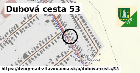 Dubová cesta 53, Dvory nad Žitavou