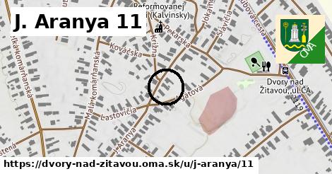 J. Aranya 11, Dvory nad Žitavou