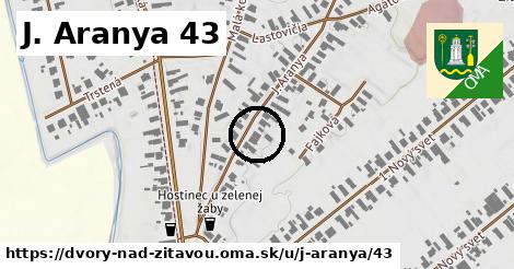 J. Aranya 43, Dvory nad Žitavou