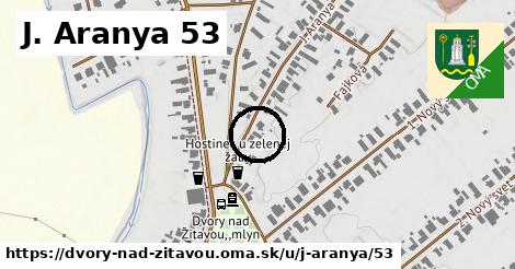 J. Aranya 53, Dvory nad Žitavou