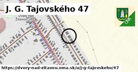 J. G. Tajovského 47, Dvory nad Žitavou