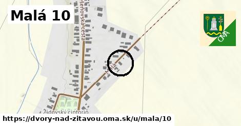 Malá 10, Dvory nad Žitavou